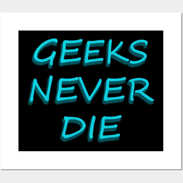 geeks never die geeky cool Wall Art by yrb barach